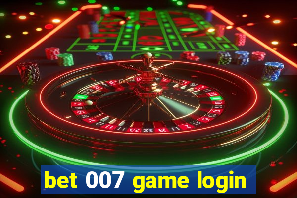 bet 007 game login